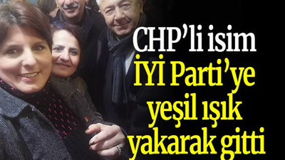 CHP’li isim İYİ Parti’ye yeşil ışık yakarak gitti